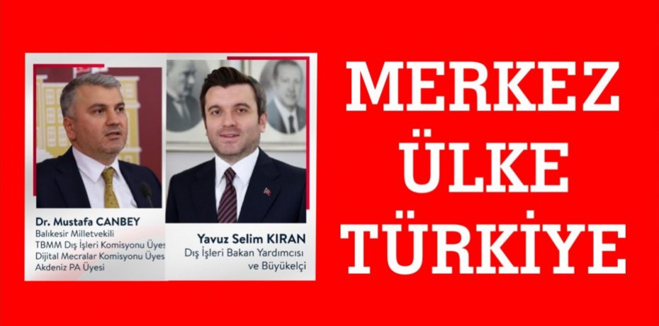 Balıkesir’de ‘Merkez Ülke Türkiye’ konuşulacak