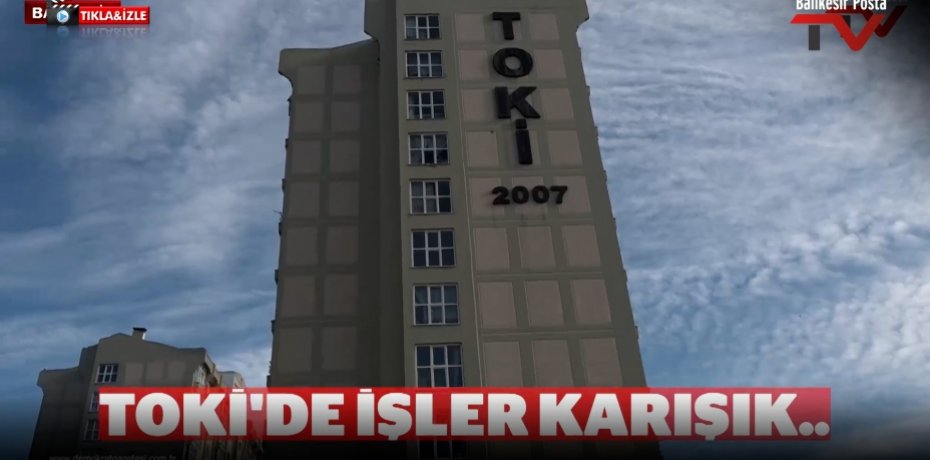 TOKİ'DE İŞLER KARIŞIK 2