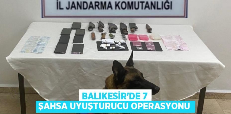 Balıkesir'de 7 şahsa uyuşturucu operasyonu
