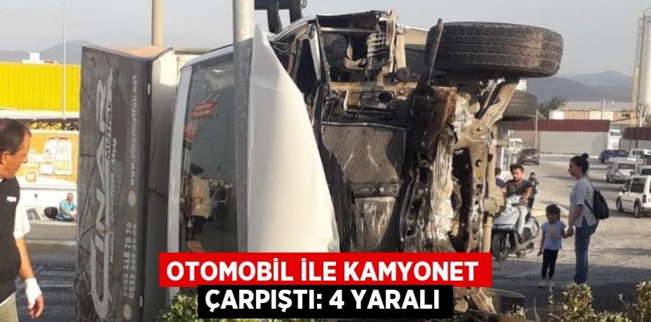Otomobil ile kamyonet çarpıştı: 4 yaralı