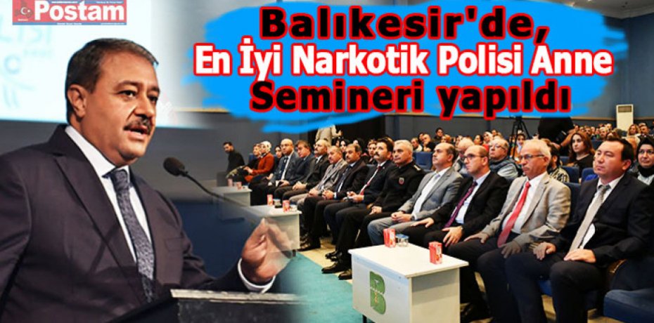 Balıkesir'de, 'En İyi Narkotik Polisi Anne' semineri yapıldı