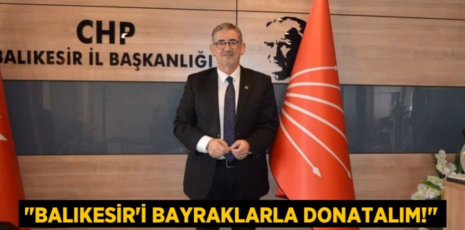 "BALIKESİR’İ BAYRAKLARLA DONATALIM!"