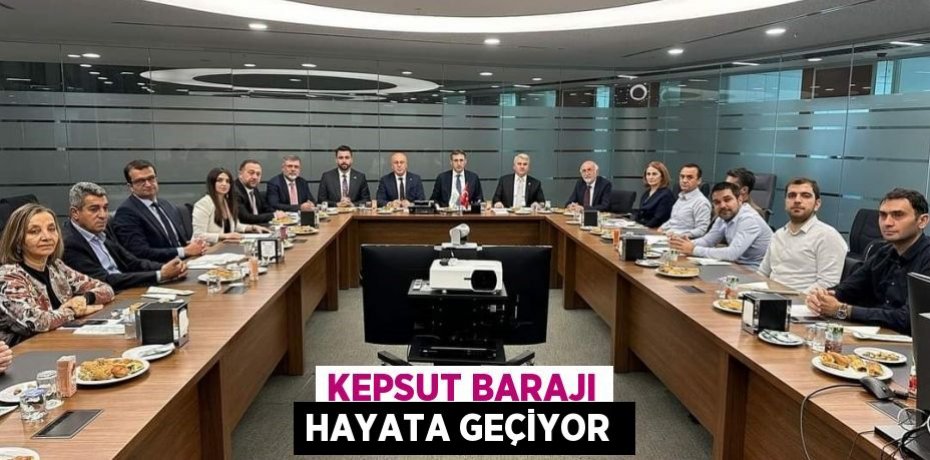 KEPSUT BARAJI HAYATA GEÇİYOR 