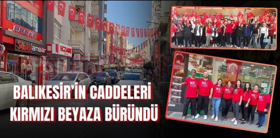 BALIKESİR’İN CADDELERİ KIRMIZI BEYAZA BÜRÜNDÜ