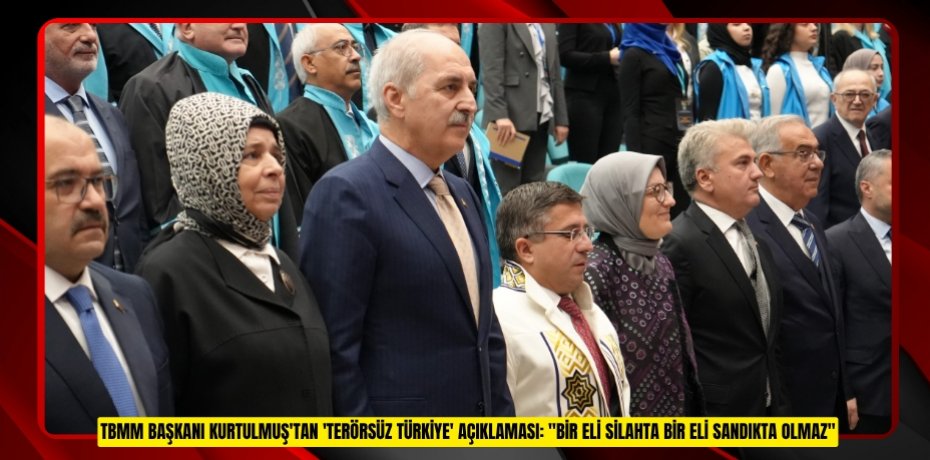 TBMM Başkanı Kurtulmuş'tan 'Terörsüz Türkiye' açıklaması: "Bir eli silahta bir eli sandıkta olmaz"