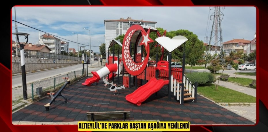 ALTIEYLÜL’DE PARKLAR BAŞTAN AŞAĞIYA YENİLENDİ