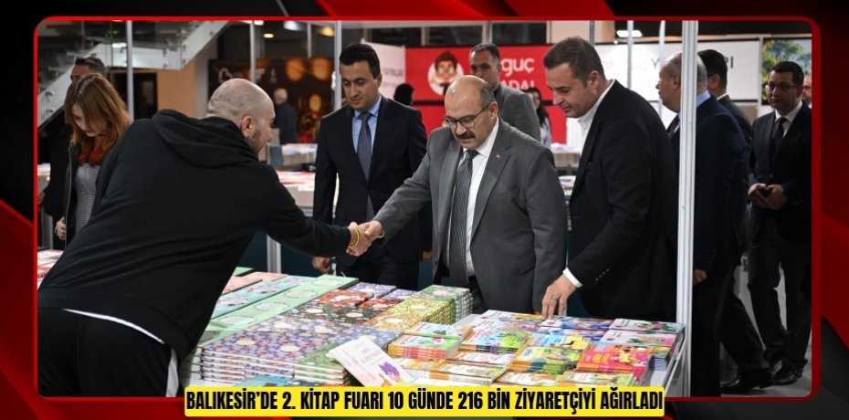 BALIKESİR’DE 2. KİTAP FUARI 10 GÜNDE 216 BİN ZİYARETÇİYİ AĞIRLADI