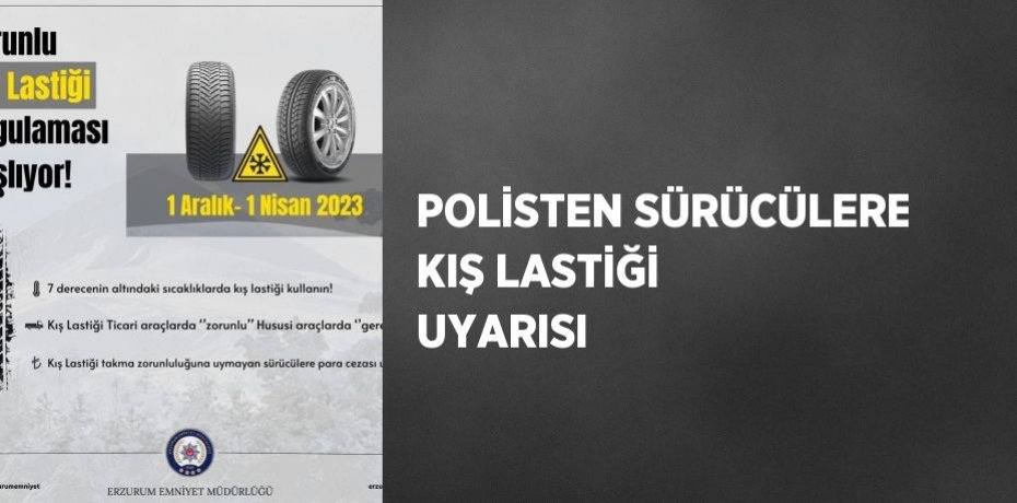 POLİSTEN SÜRÜCÜLERE KIŞ LASTİĞİ UYARISI