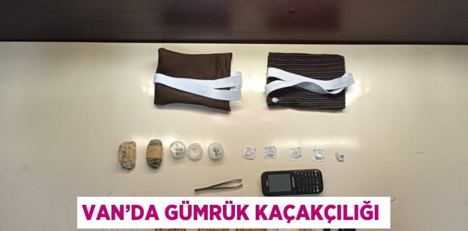 VAN’DA GÜMRÜK KAÇAKÇILIĞI