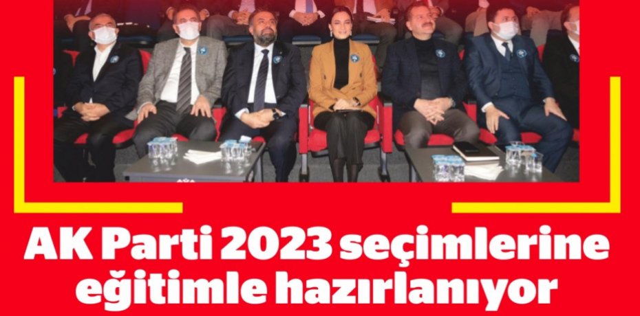 AK Parti 2023 seçimlerine eğitimle hazırlanıyor
