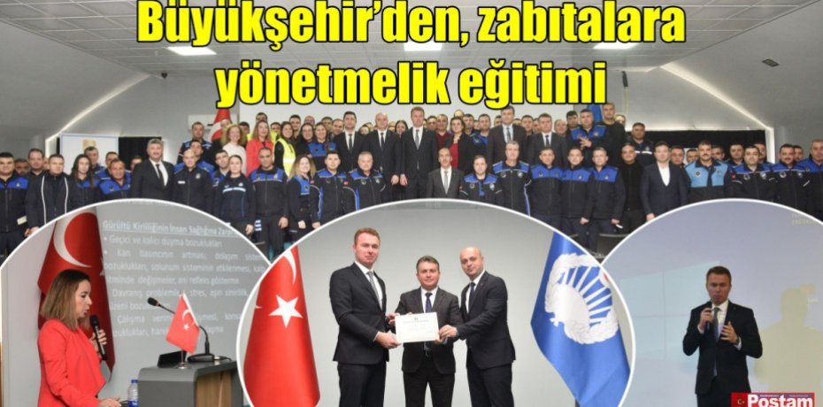 Büyükşehir’den, zabıtalara yönetmelik eğitimi