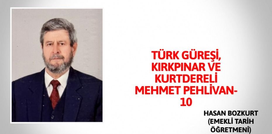 TÜRK GÜREŞİ, KIRKPINAR VE KURTDERELİ MEHMET PEHLİVAN-10
