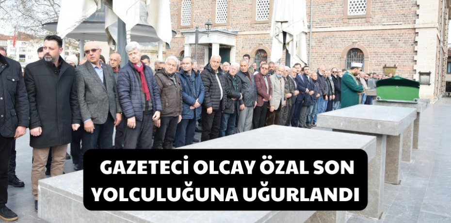 Gazeteci Olcay Özal son yolculuğuna uğurlandı