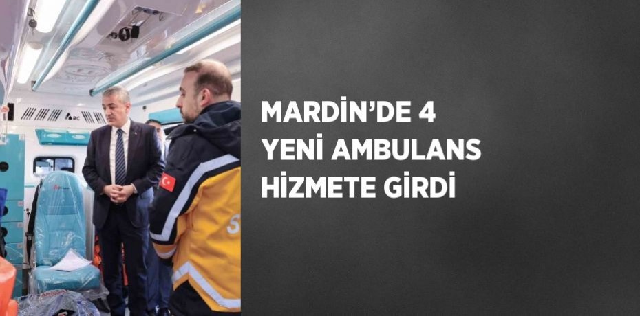 MARDİN’DE 4 YENİ AMBULANS HİZMETE GİRDİ