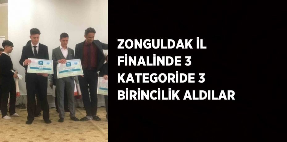 ZONGULDAK İL FİNALİNDE 3 KATEGORİDE 3 BİRİNCİLİK ALDILAR