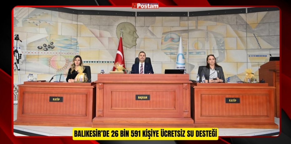 BALIKESİR’DE 26 BİN 591 KİŞİYE ÜCRETSİZ SU DESTEĞİ