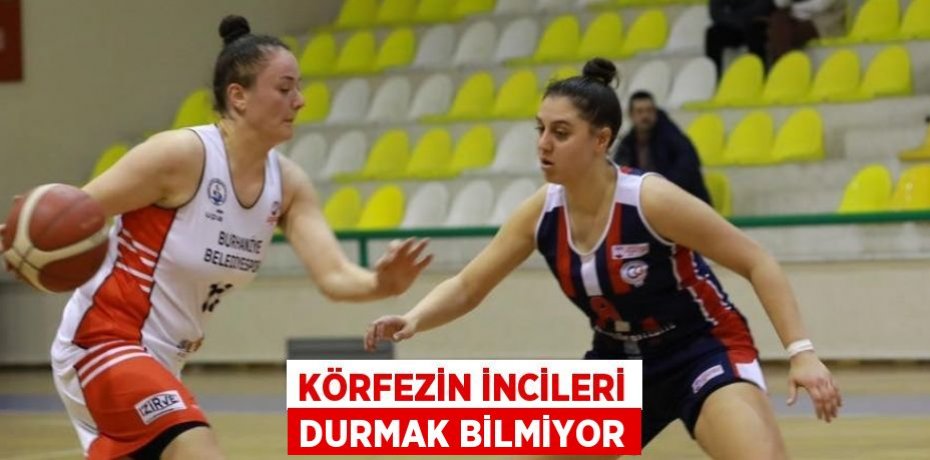 KÖRFEZİN İNCİLERİ DURMAK BİLMİYOR