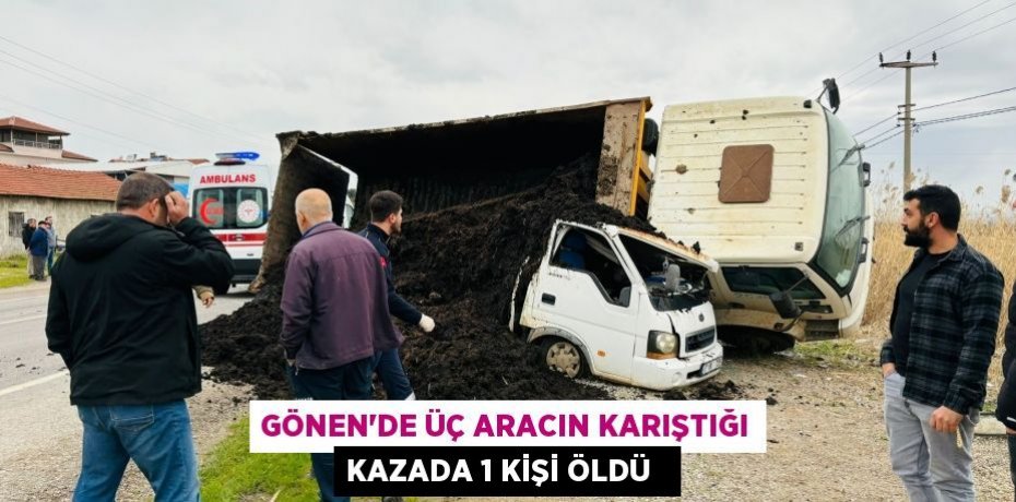 Gönen’de üç aracın karıştığı kazada 1 kişi öldü  