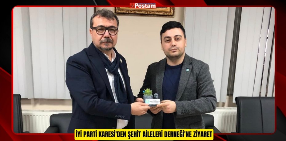 İYİ PARTİ KARESİ'DEN ŞEHİT AİLELERİ DERNEĞİ'NE ZİYARET