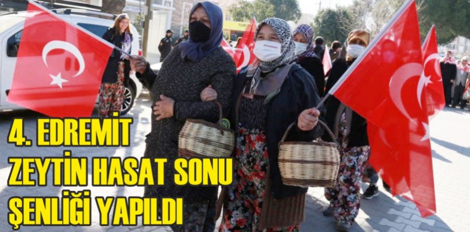 4. EDREMİT ZEYTİN HASAT SONU ŞENLİĞİ YAPILDI