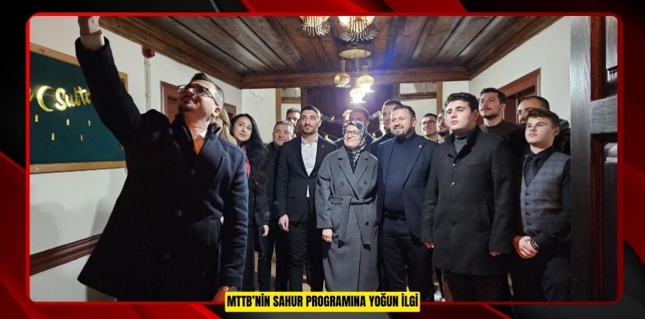 MTTB’NİN SAHUR PROGRAMINA YOĞUN İLGİ