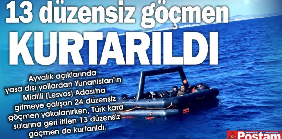 Türk kara sularına geri itilen 13 düzensiz göçmen kurtarıldı