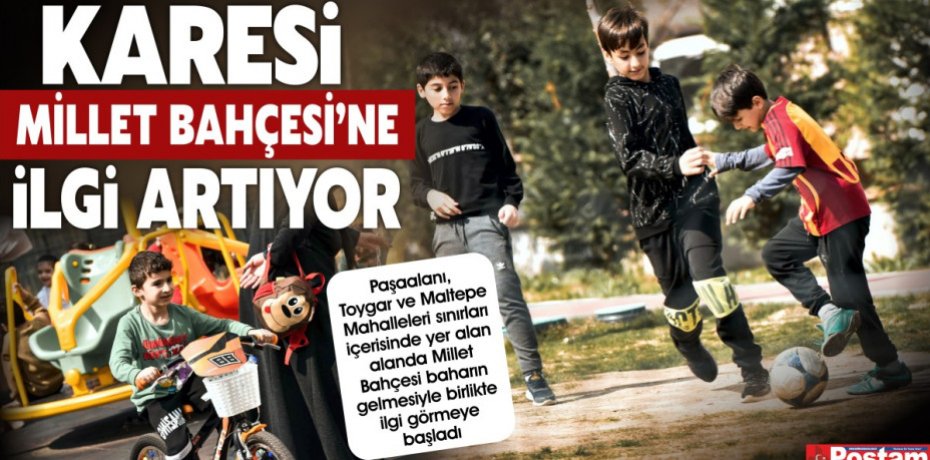 KARESİ MİLLET BAHÇESİ’NE İLGİ ARTIYOR