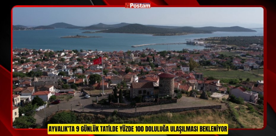 Ayvalık'ta 9 günlük tatilde yüzde 100 doluluğa ulaşılması bekleniyor  