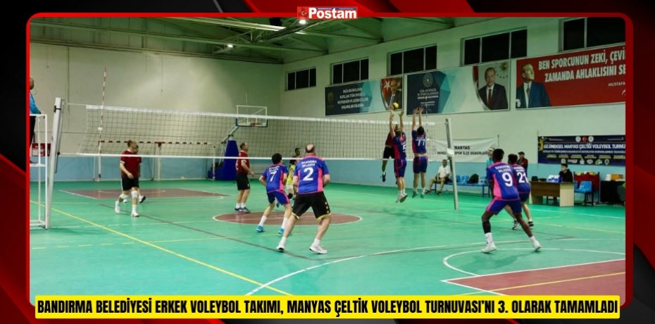BANDIRMA BELEDİYESİ ERKEK VOLEYBOL TAKIMI, MANYAS ÇELTİK VOLEYBOL TURNUVASI’NI 3. OLARAK TAMAMLADI