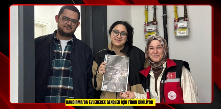 Bandırma’da evlenecek gençler için fidan dikiliyor  