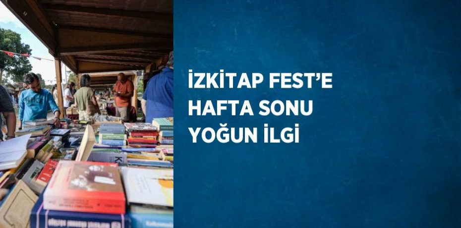İZKİTAP FEST’E HAFTA SONU YOĞUN İLGİ