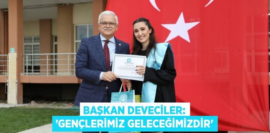 BAŞKAN DEVECİLER: “GENÇLERİMİZ GELECEĞİMİZDİR”