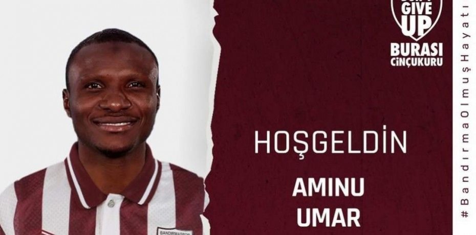 BANDIRMASPOR, AMİNU UMAR İLE 1 YILLIK SÖZLEŞME İMZALADI