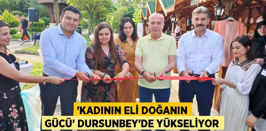 “Kadının Eli Doğanın Gücü” Dursunbey’de Yükseliyor