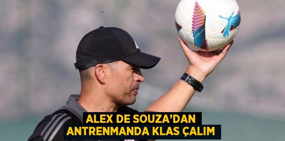 ALEX DE SOUZA’DAN ANTRENMANDA KLAS ÇALIM