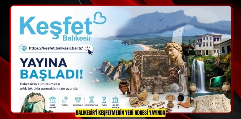 BALIKESİR’İ KEŞFETMENİN YENİ ADRESİ YAYINDA
