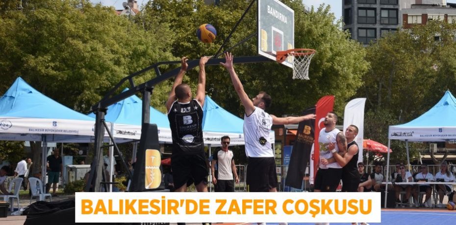 Balıkesir’de Zafer coşkusu