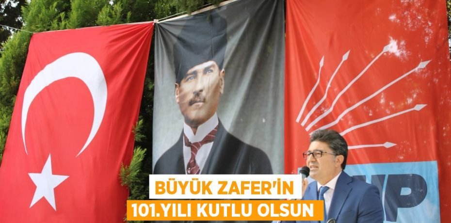 BÜYÜK ZAFER’İN 101.YILI KUTLU OLSUN