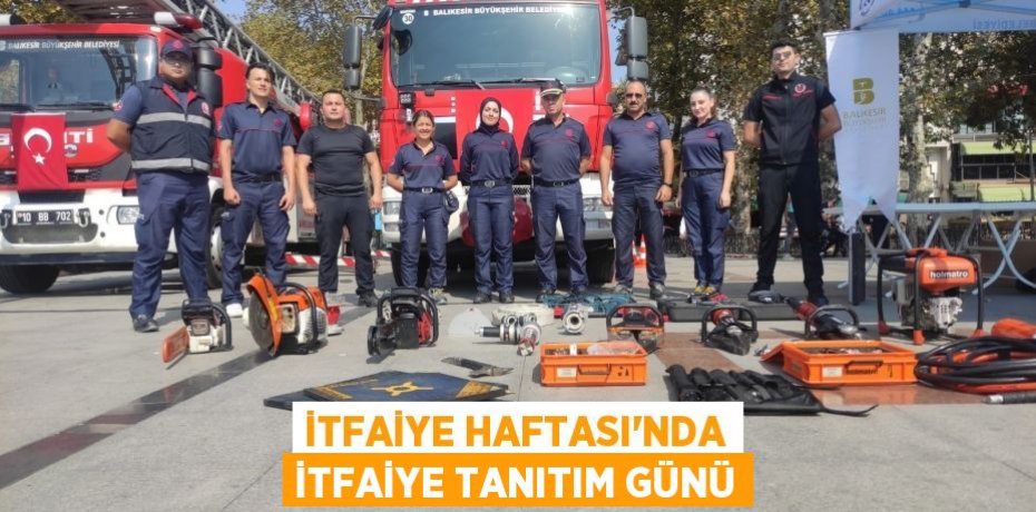 İtfaiye Haftası'nda itfaiye tanıtım günü
