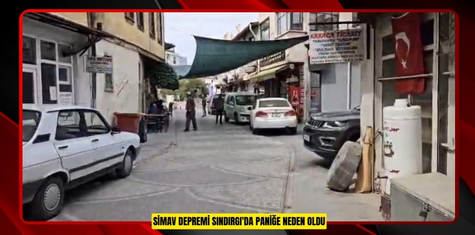 Simav depremi Sındırgı'da paniğe neden oldu