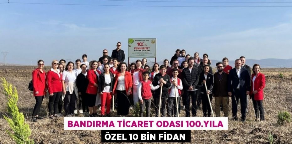 Bandırma Ticaret Odası 100.yıla özel 10 bin fidan