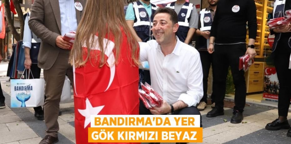 BANDIRMA’DA YER GÖK KIRMIZI BEYAZ
