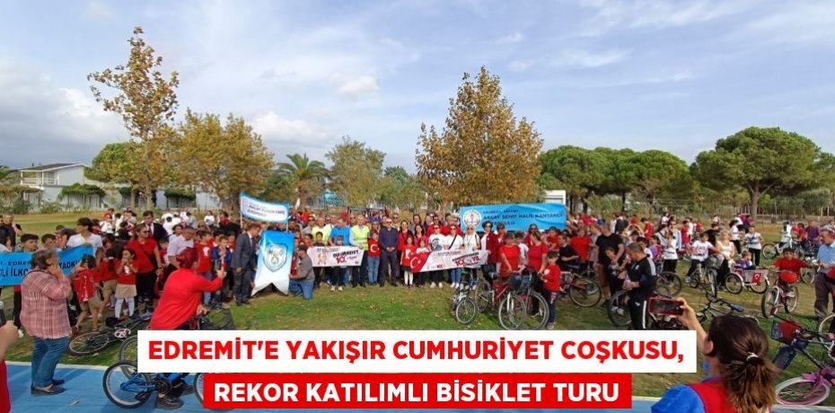 EDREMİT’E YAKIŞIR CUMHURİYET COŞKUSU, REKOR KATILIMLI BİSİKLET TURU