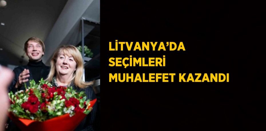 LİTVANYA’DA SEÇİMLERİ MUHALEFET KAZANDI