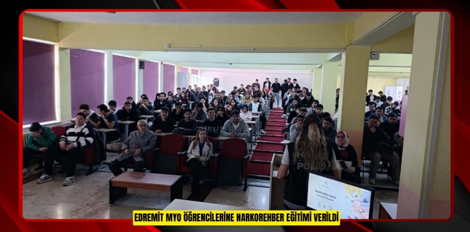 Edremit MYO öğrencilerine Narkorehber eğitimi verildi