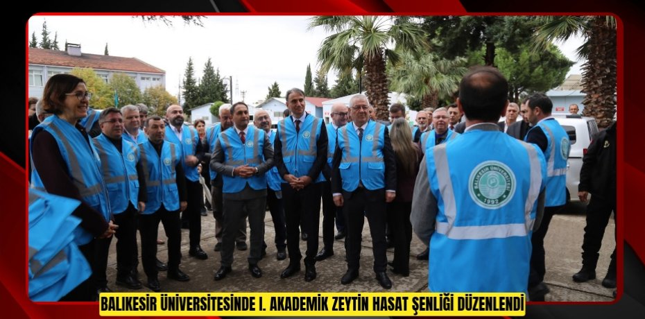 Balıkesir Üniversitesinde I. Akademik Zeytin Hasat Şenliği Düzenlendi