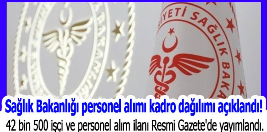 Sağlık Bakanlığı personel alımı kadro dağılımı açıklandı!