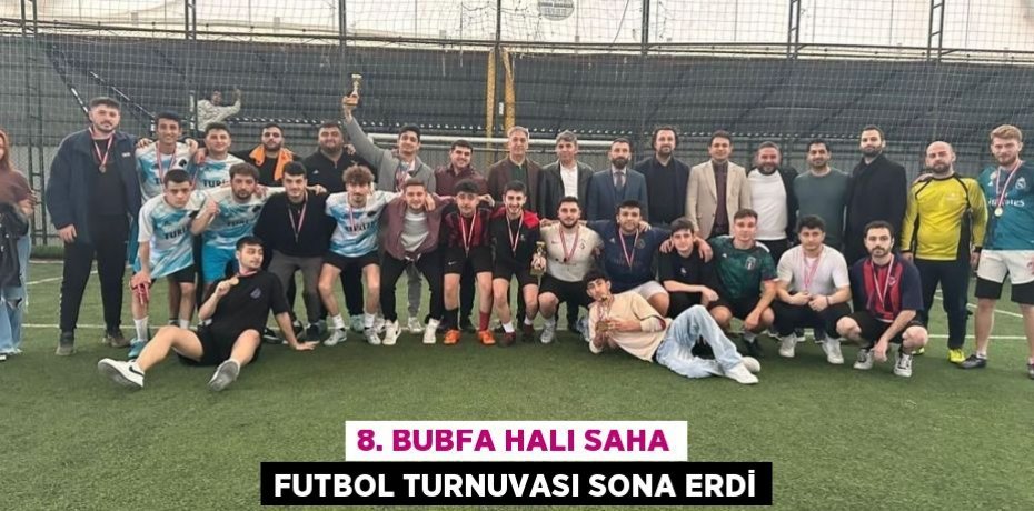 8. BUBFA Halı Saha Futbol Turnuvası sona erdi
