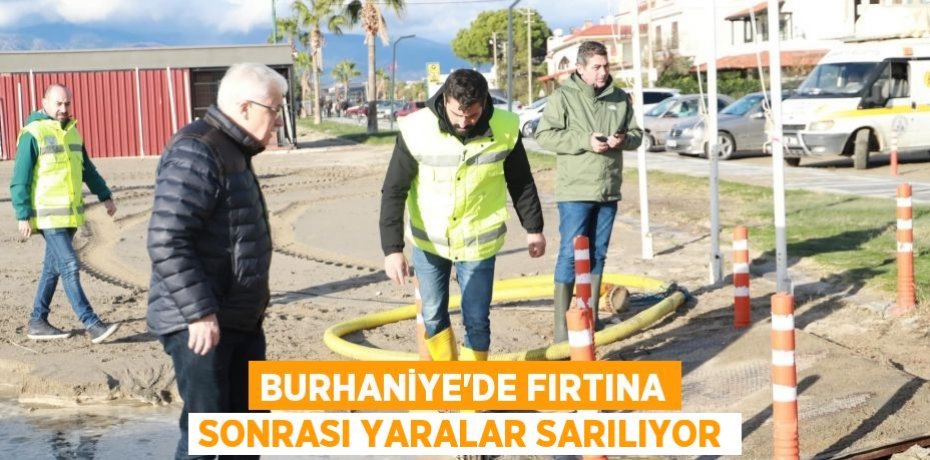 BURHANİYE’DE FIRTINA SONRASI YARALAR SARILIYOR