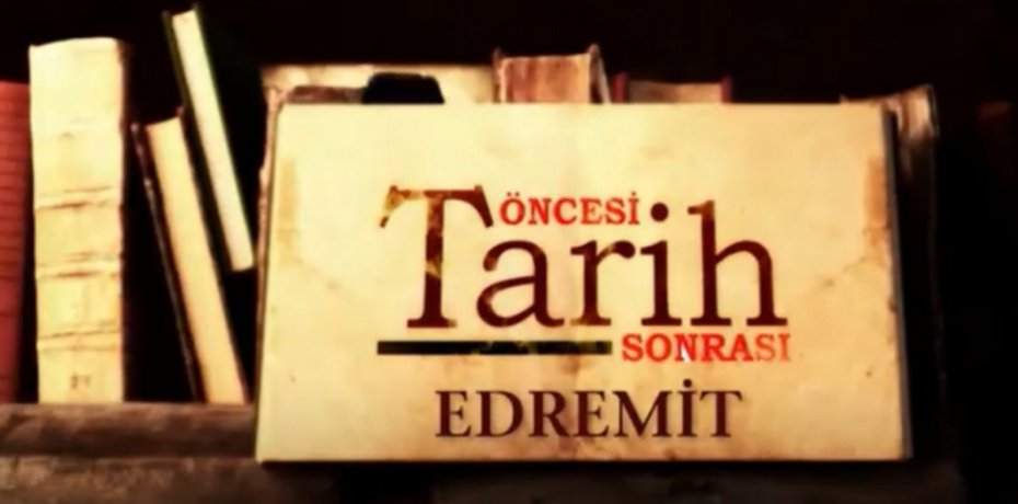 TARİH ÖNCESİ & SONRASI EDREMİT